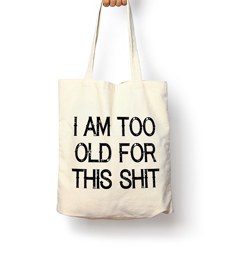 Tote I am too old
